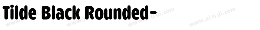 Tilde Black Rounded字体转换 Tilde Black Rounded字体转换